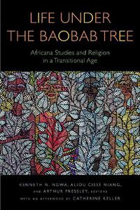 Cover image for Life Under the Baobab Tree: Africana Studies and Religion in a Transitional Age