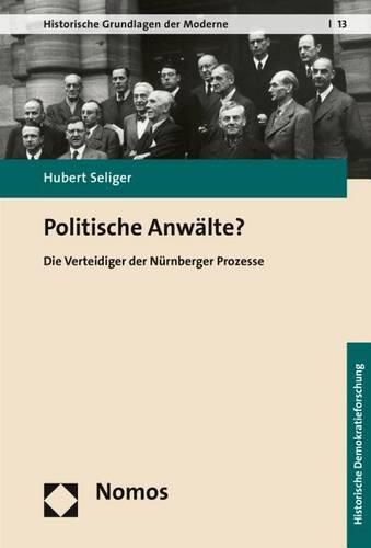 Cover image for Politische Anwalte?: Die Verteidiger Der Nurnberger Prozesse