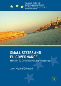 Cover image for Small States and EU Governance: Malta in EU Decision-Making Processes