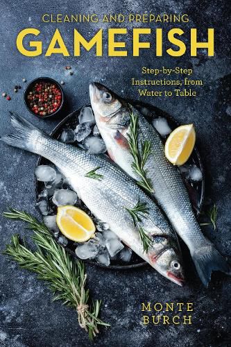 Cover image for Cleaning and Preparing Gamefish: Step-by-Step Instructions, from Water to Table