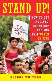 Cover image for Stand Up!: How to Get Involved, Speak Out, and Win in a World on Fire