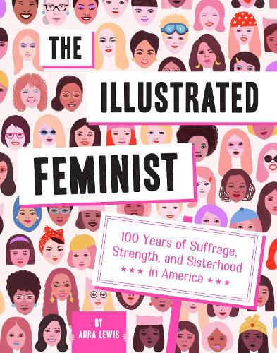 Cover image for The Illustrated Feminist: 100 Years of Suffrage, Strength, and Sisterhood in America