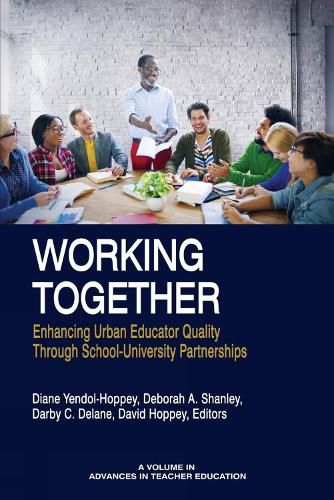 Cover image for Working Together: Enhancing Urban Educator Quality Through School-Univsersity Partnerships