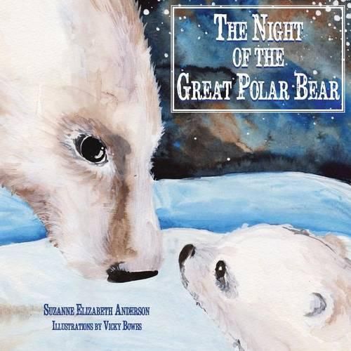 Cover image for The Night of the Great Polar Bear: An Inspirational Book About Following Your Dreams