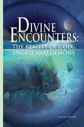 Cover image for Divine Encounters: The Reality of God, Angels & Demons