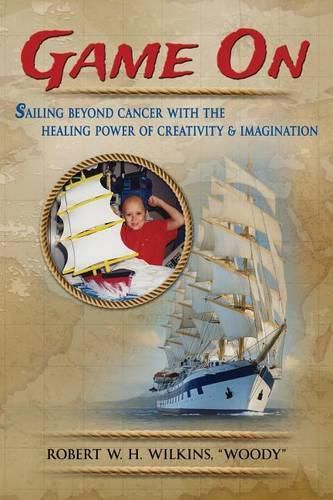 Game On: Sailing Beyond Cancer with the Healing Power of Creativity & Imagination