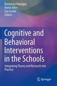 Cover image for Cognitive and Behavioral Interventions in the Schools: Integrating Theory and Research into Practice