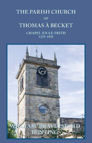 Cover image for The Parish Church of Thomas a Becket, Chapel-en-le-Frith, 1225-1925