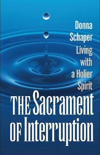 Cover image for The Sacrament of Interruption: Living with a Holier Spirit