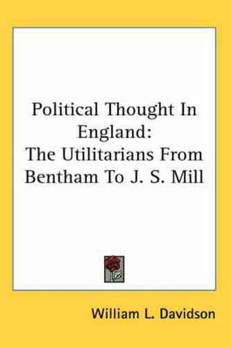 Cover image for Political Thought in England: The Utilitarians from Bentham to J. S. Mill