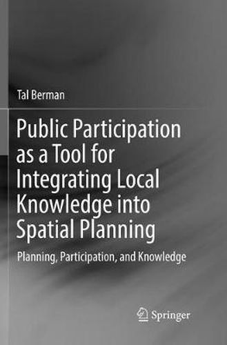 Cover image for Public Participation as a Tool for Integrating Local Knowledge into Spatial Planning: Planning, Participation, and Knowledge