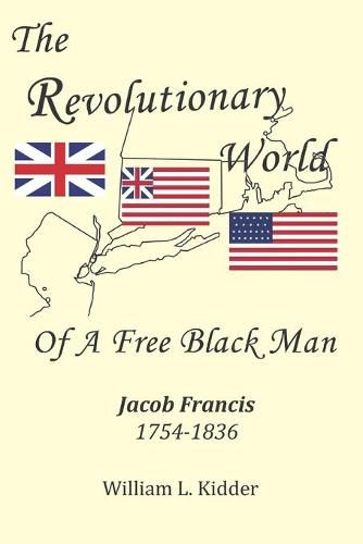 Cover image for The Revolutionary World of a Free Black Man: Jacob Francis: 1754-1836