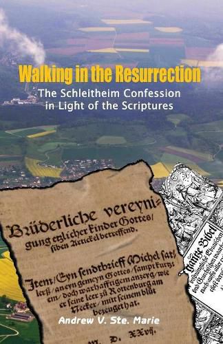 Cover image for Walking in the Resurrection: The Schleitheim Confession in Light of the Scriptures