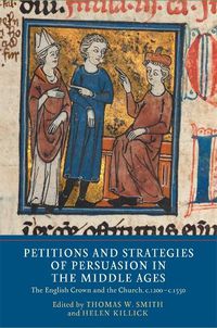 Cover image for Petitions and Strategies of Persuasion in the Middle Ages: The English Crown and the Church, c.1200-c.1550