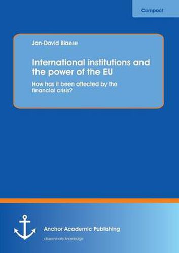 Cover image for International Institutions and the Power of the Eu: How Has It Been Affected by the Financial Crisis?