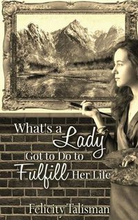 Cover image for What's a Lady Got to Do to Fulfill Her Life?