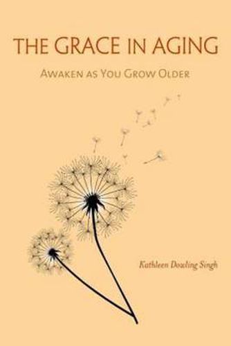 Cover image for The Grace in Aging: Awaken as You Grow Older