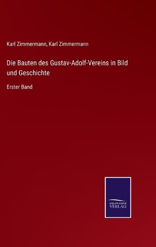 Cover image for Die Bauten des Gustav-Adolf-Vereins in Bild und Geschichte: Erster Band