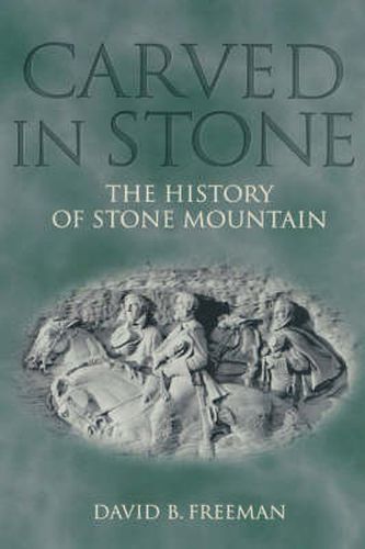 Cover image for Carved in Stone: The History of Stone Mountain