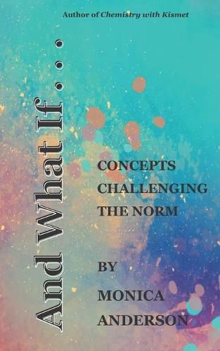 Cover image for And What If . . .: Concepts Challenging the Norm