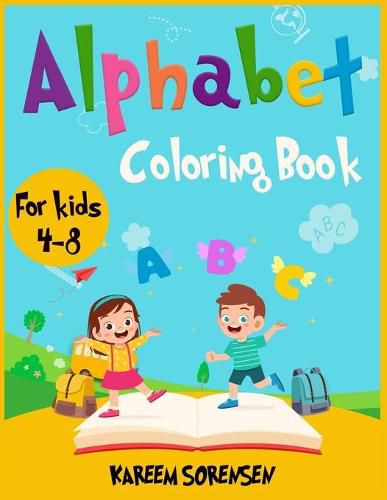 Cover image for Alphabet Coloring Book for Kids 4-8: An Activity book for kids to learn the alphabet while having fun