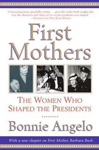 Cover image for First Mothers: The Women Who Shaped the Presidents