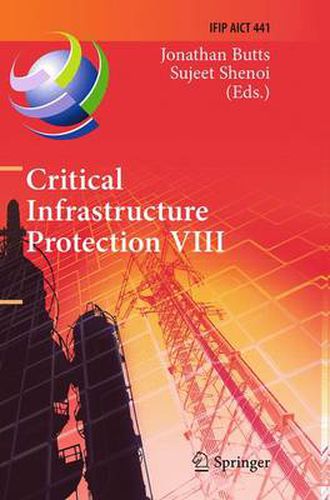 Cover image for Critical Infrastructure Protection VIII: 8th IFIP WG 11.10 International Conference, ICCIP 2014, Arlington, VA, USA, March 17-19, 2014, Revised Selected Papers