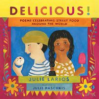 Cover image for Delicious!: Poems Celebrating Street Food around the World