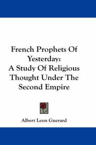 Cover image for French Prophets of Yesterday: A Study of Religious Thought Under the Second Empire