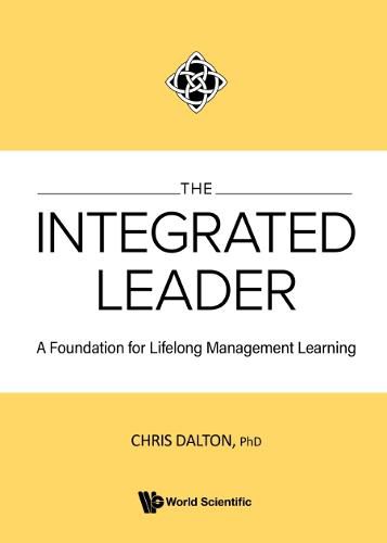 Integrated Leader, The: A Foundation For Lifelong Management Learning