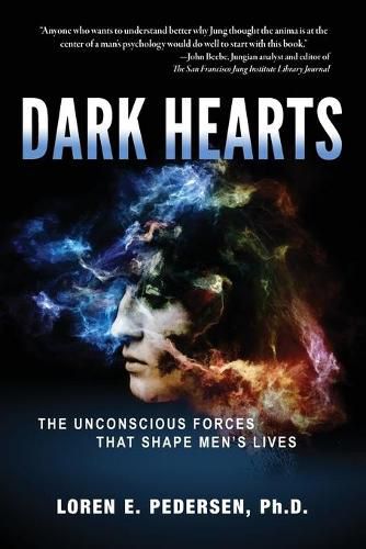 Cover image for Dark Hearts: The Unconscious Forces That Shape Men's Lives