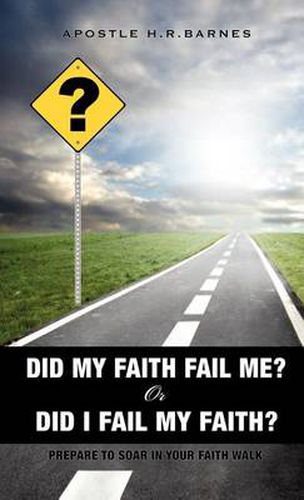 Cover image for Did My Faith Fail Me or Did I Fail My Faith