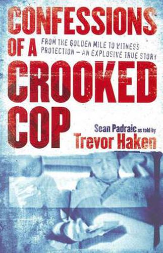 Cover image for Confessions of a Crooked Cop: From the Golden Mile to Witness Protection - An Explosive True Story