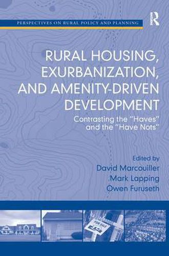 Cover image for Rural Housing, Exurbanization, and Amenity-Driven Development: Contrasting the 'Haves' and the 'Have Nots