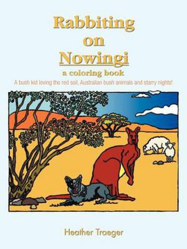 Cover image for Rabbiting on Nowingi - a Coloring Book: A Bush Kid Loving the Red Soil, Australian Bush Animals and Starry Nights!