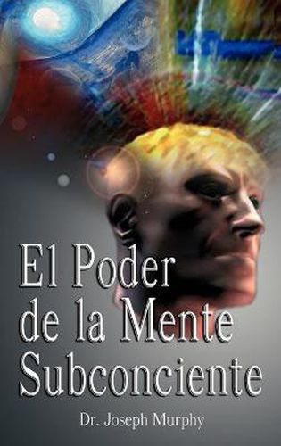 Cover image for El Poder De La Mente Subconsciente ( The Power of the Subconscious Mind )