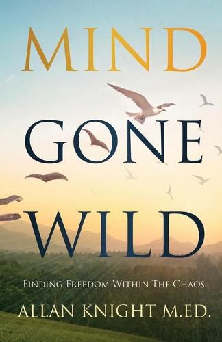 Cover image for Mind Gone Wild: Finding Freedom Within The Chaos