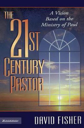 21st Century Pastor: A Vision Based on the Ministry of Paul