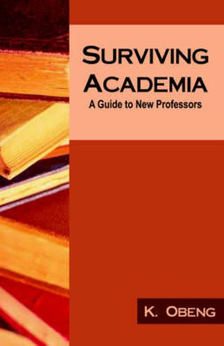 Cover image for Surviving Academia: A Guide to New Professors