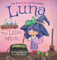 Cover image for Luna the Little Witch-The True Colors of Friendship