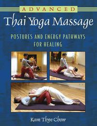 Cover image for Advanced Thai Yoga Massage: Postures and Energy Pathways for Healing