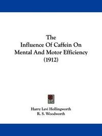 Cover image for The Influence of Caffein on Mental and Motor Efficiency (1912)