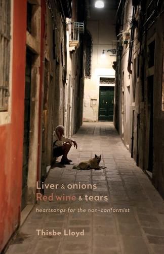 Cover image for Liver & onions, Red wine & tears: heartsongs for the non-conformist