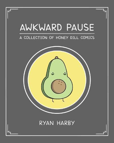 Awkward Pause: A Collection of Honey Dill Comics