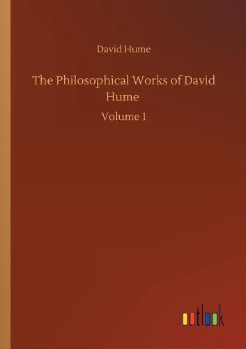 Cover image for The Philosophical Works of David Hume: Volume 1