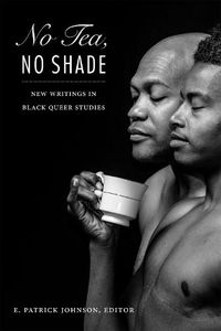 Cover image for No Tea, No Shade: New Writings in Black Queer Studies