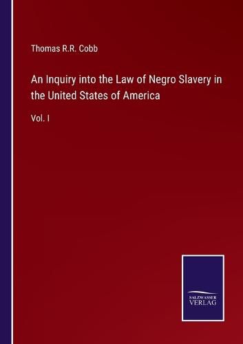 An Inquiry into the Law of Negro Slavery in the United States of America