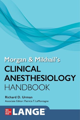 Morgan and Mikhail's Clinical Anesthesiology Handbook