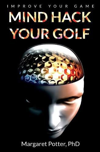 Cover image for Mind Hack Your Golf: Improve Your Game