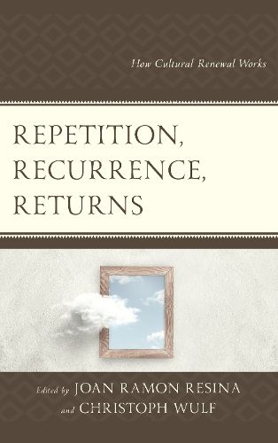 Repetition, Recurrence, Returns: How Cultural Renewal Works